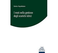 I REATI NELLA GESTIONE DEGLI SCARICHI IDRICI - NAPOLETANO ENRICO - Pacini