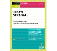 I Reati Stradali - Guida Operativa e Casistica Giurisprudenziale