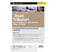 I reati tributari dopo il nuovo T.U. sulle sanzioni D.Lgs. 173/2024. Con a...