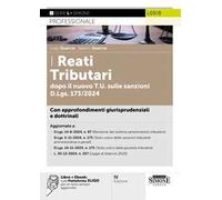 I reati tributari dopo il nuovo T.U. sulle sanzioni D.Lgs. 173/2024. Con approfondimenti giurisprudenziali e dottrinali. Nuova ediz. Con e-book sulla piattaforma XLIGO
