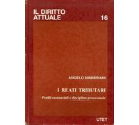 I reati tributari e la loro disciplina processuale - [UTET]
