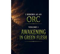 I reborn as an orc: AWAKENING IN GREEN FLESH