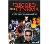 I record del cinema. Enciclopedia dei fatti, delle curiosità e dei primati del cinema mondiale, dall'epoca del muto ad oggi
