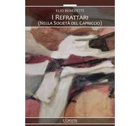 I refrattari. (Nella società del capriccio)