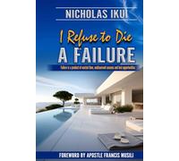 I REFUSE TO DIE A FAILURE: Failure is a product of wasted time, undiscerned seasons and lost opportunities