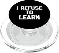 I Refuse To Learn - Divertente detto Sarcastico Atteggiamento Novità PopSockets PopGrip per MagSafe