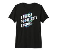 I Refuse to Tolerate Lactose Ironic Maglietta Premium
