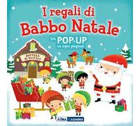 I regali di Babbo Natale. Libro pop-up. Ediz. a colori