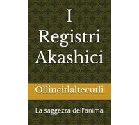 I Registri Akashici: La saggezza dell'anima