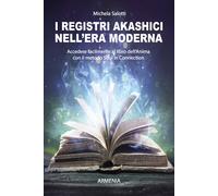 I registri akashici nell'era moderna. Accedere facilmente al libro dell'an...