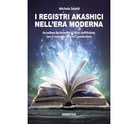 I registri akashici nell'era moderna. Accedere facilmente al libro dell'an...