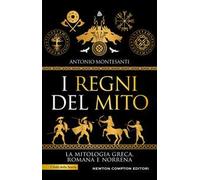 I regni del mito. La mitologia greca, romana e norrena