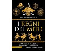 I regni del mito. La mitologia greca, romana e norrena
