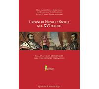 I regni di Napoli e Sicilia nel XVI secolo. Dalla battaglia di Cerignola alla conquista del Portogallo