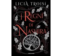 I regni di Nashira. La saga completa - Troisi Licia