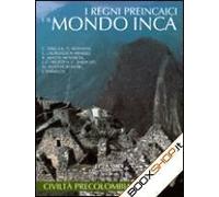 I regni preincaici e il mondo inca. Civiltà precolombiane.