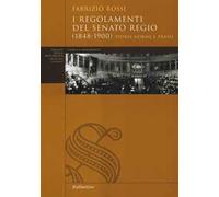 I regolamenti del Senato Regio (1848-1900). Storia, norme e prassi