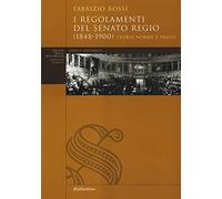 I regolamenti del Senato Regio (1848-1900). Storia, norme e prassi