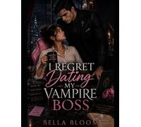 I Regret Dating My Vampire Boss: A Gothic Paranormal Romantic Comedy