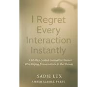 I Regret Every Interaction Instantly: A 60-Day Guided Journal for Women Who Replay Conversations in the Shower