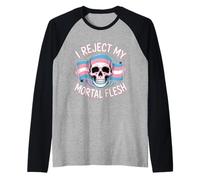 I Reject My Mortal Flesh Espressione Queer LGBTQ |- Maglia con Maniche Raglan