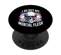 I Reject My Mortal Flesh Espressione queer LGBTQ ---- PopSockets PopGrip Adesivo