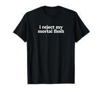 I Reject My Mortal Flesh Unhinged Y2K Gay Pride Novità Meme Maglietta