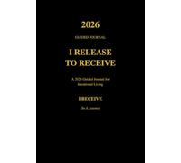 I Release to Receive: A Guided Journal for Release, Reflection & Receiving
