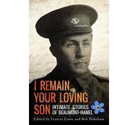 I Remain, Your Loving Son: Intimate Stories of Beaumont-Hamel