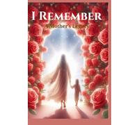 I REMEMBER: A Mother's Legacy