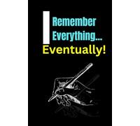 I remember everything... eventually!: A Journal for Thoughts That Take the Scenic Route