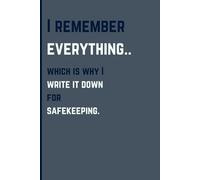 I remember everything… which is why I write it down for safekeeping.: Gift Notebook Journal for Friends and Family