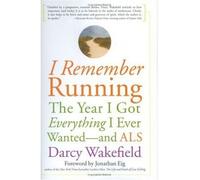 I Remember Running: The Year I Got Everything I Ever Wanted - and ALS (Hardback) - Common