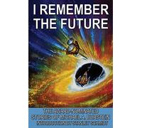 I Remember the Future: The Award-Nominated Stories of Michael A. Burstein