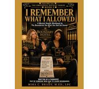I Remember What I Allowed: A Mental Health Workbook for the Boundaries You Wish You Had Set Sooner Volume XII: The Emotional Receipt Series - Book 3