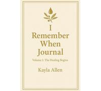 I Remember When Journal: Volume 1: The Healing Begins