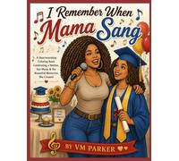 I Remember When Mama Sang: A Heartwarming Coloring Book Celebrating a Mother, Her Music & the Beautiful Memories She Created
