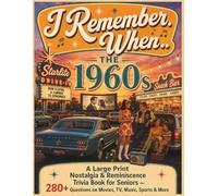 I Remember When... The 1960s: A Large Print Nostalgia & Reminiscence Trivia Book for Seniors - 280+ Questions on Movies, TV, Music, Sports & More