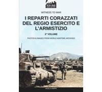 I reparti corazzati del Regio Esercito e l’Armistizio - Vol. 2