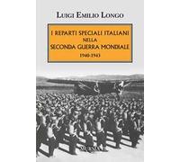 I reparti speciali italiani nella Seconda guerra mondiale. 1940-1943