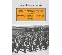 I reparti speciali italiani nella Seconda guerra mondiale: 1940-1943