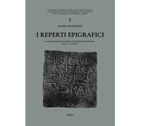 I reperti epigrafici. Ediz. illustrata
