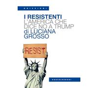 I resistenti. L'America che dice no a Trump