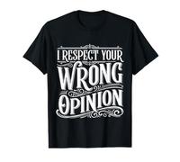 I Respect Your Wrong Opinion Sarcastic Debate Argument ||- Maglietta con Stampa Grafica Economica