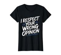 I Respect Your Wrong Opinion Sarcastic Debate Argument - Maglietta con Stampa Grafica Economica, Donna, Nero, XL