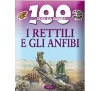 I rettili e gli anfibi. Ediz. illustrata