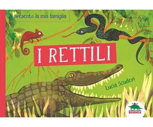 I rettili. Ti presento la mia famiglia