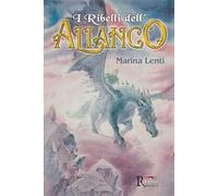 I ribelli dell'Alianco - [Runa Editrice]