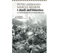 I ribelli dell'Atlantico. La storia perduta di un'utopia libertaria