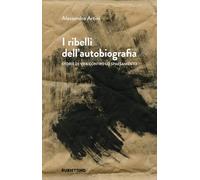 I ribelli dell'autobiografia. Storie di vita contro lo spaesament